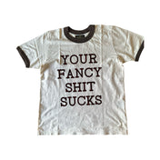 Your Fancy Sh!t Sucks Ringer Tee