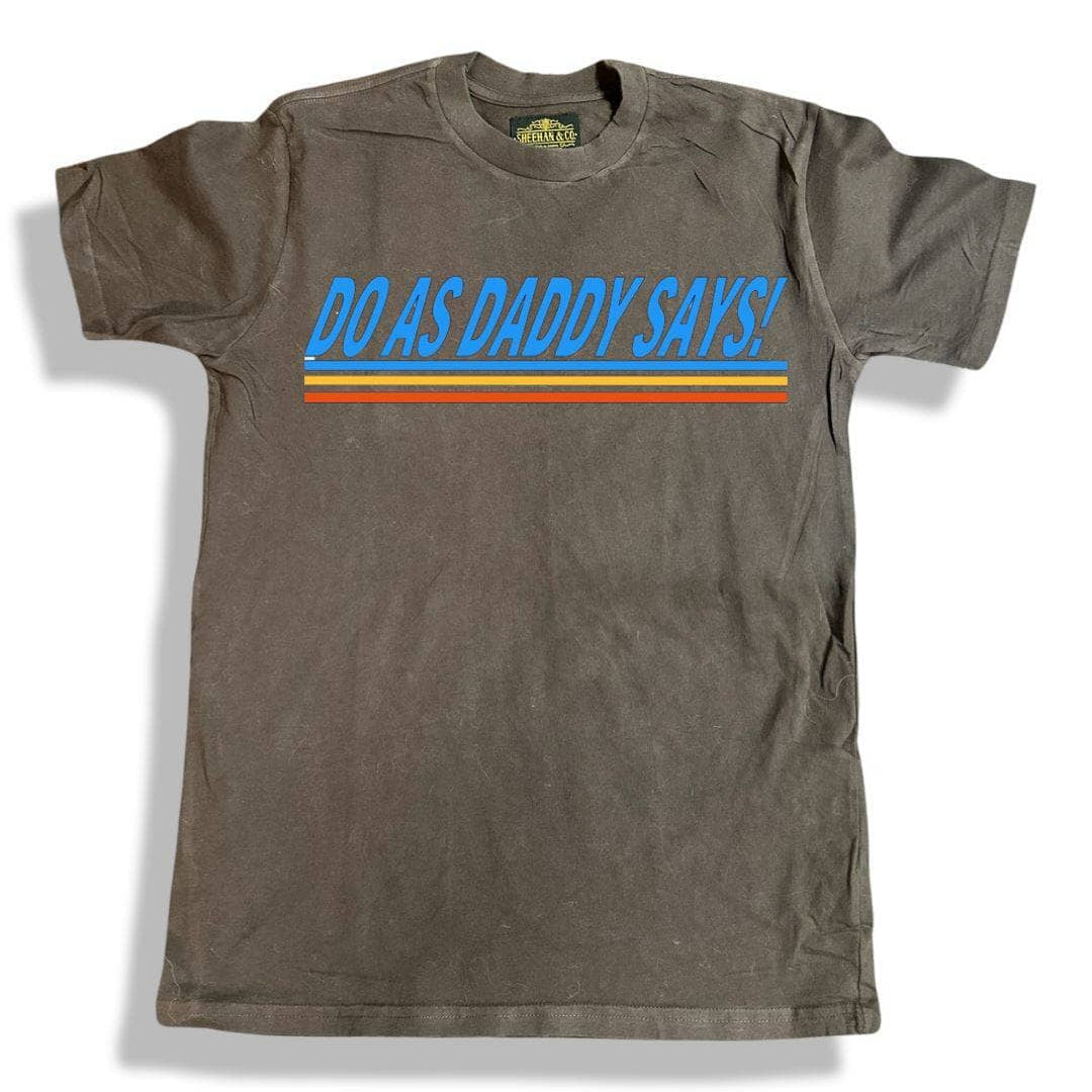 Do As Daddy Says Statement Tee - Sheehan and Co.