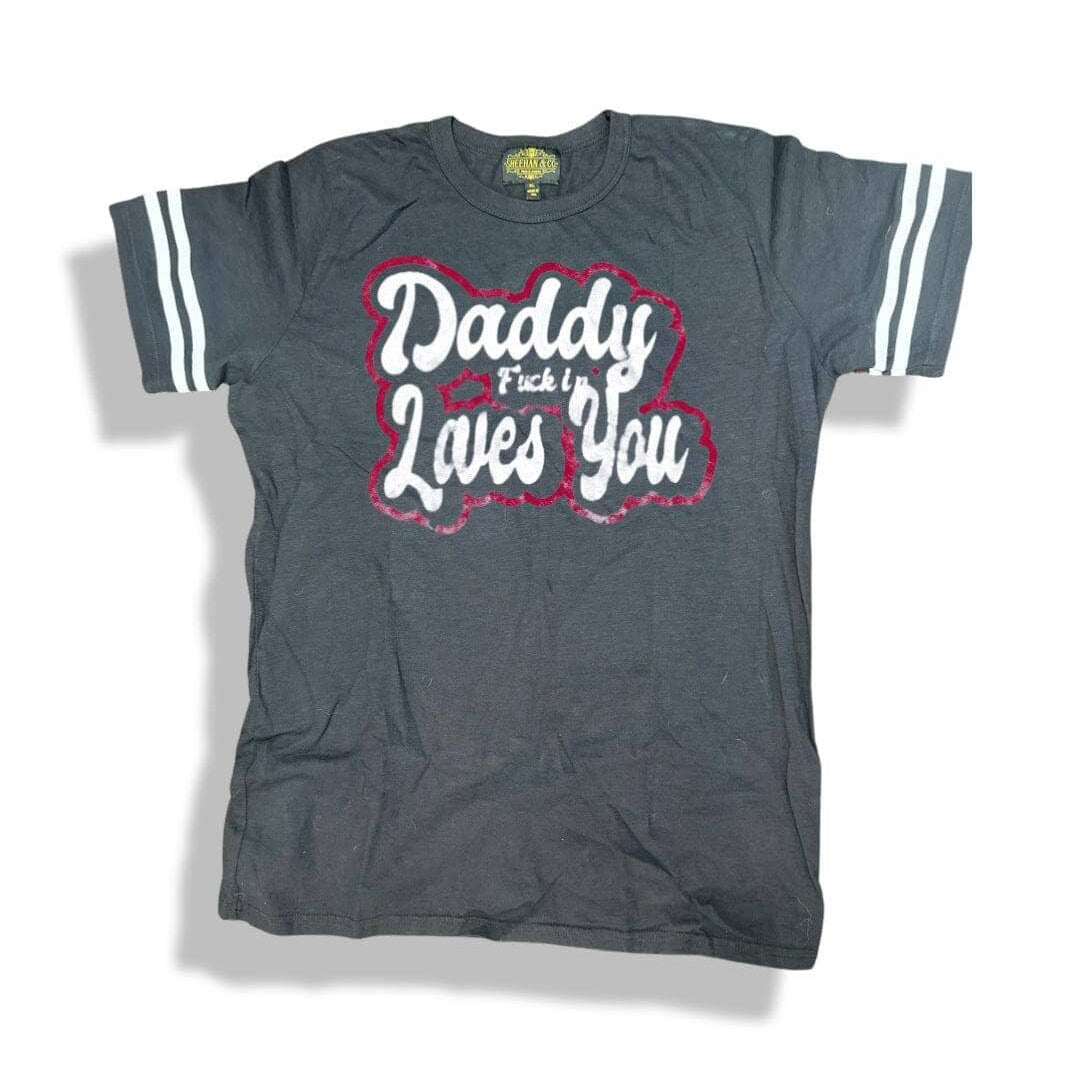 Daddy F*@kin Loves You - Graphic Tee | Sheehan&Co - Sheehan and Co.