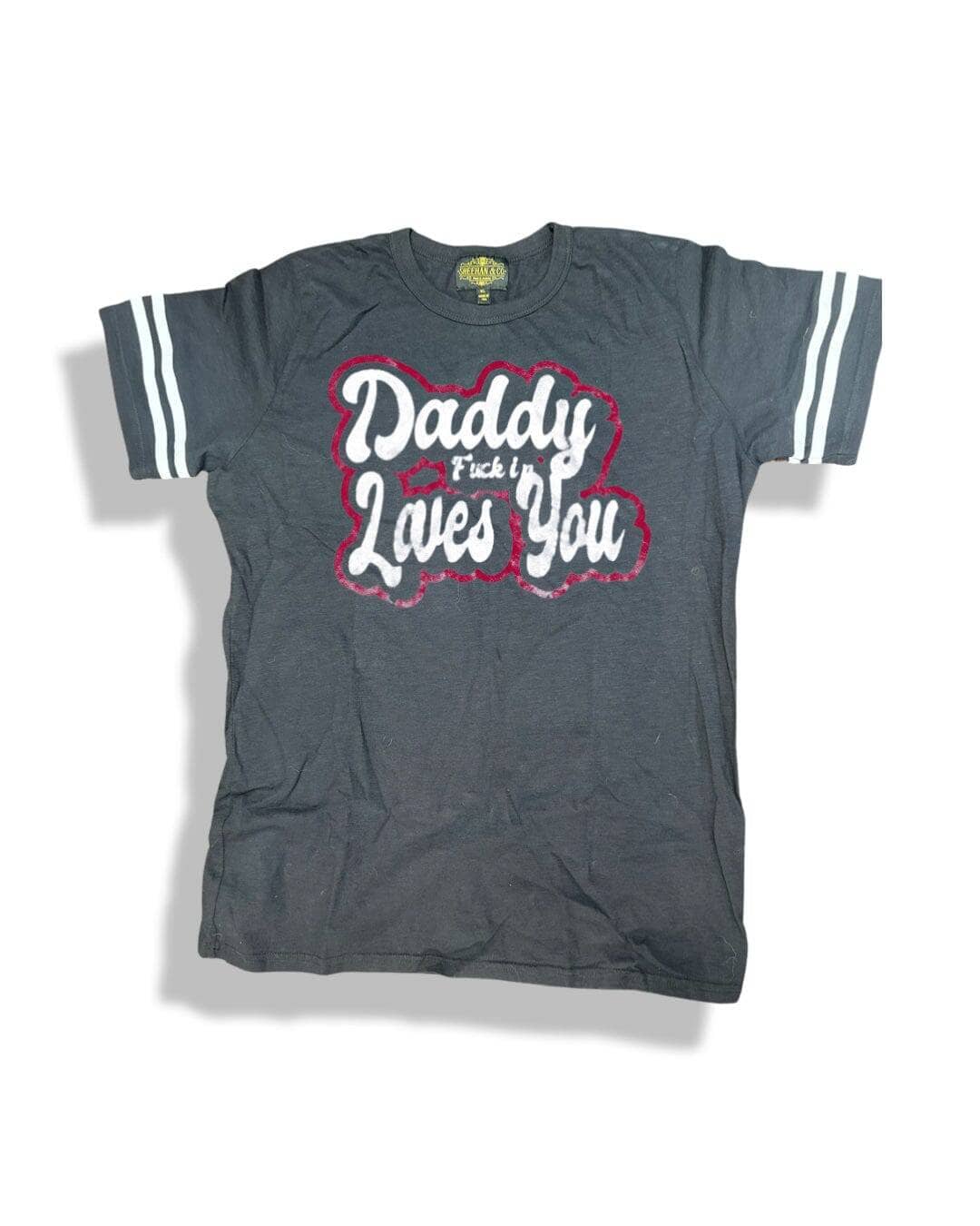 Daddy F*@kin Loves You - Graphic Tee | Sheehan&Co - Sheehan and Co.