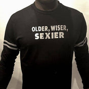 Older, Wiser, Sexier Statement French Terry Sweatshirt - Sheehan and Co.